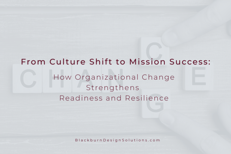 From Culture Shift to Mission Success: How Organizational Change Strengthens Readiness and Resilience